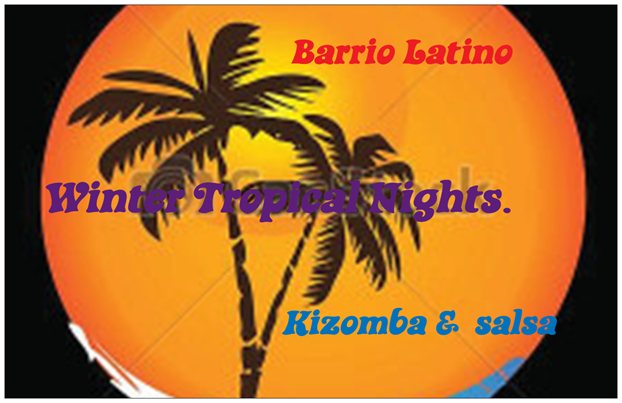 Winter Tropical Nights »»»»»»» Kizomba & Salsa Nights - ATÉ JÁ!!!