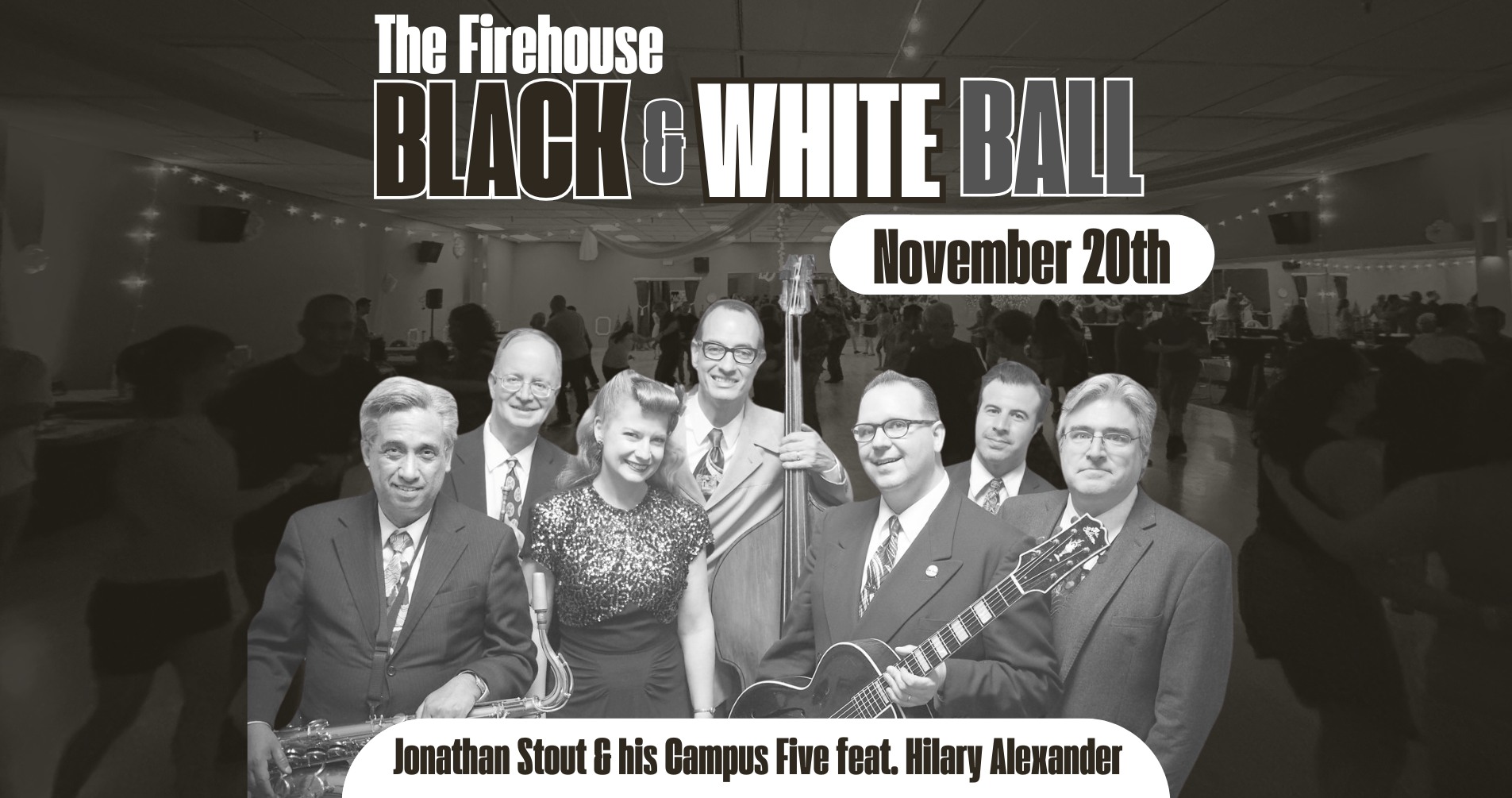 The Firehouse Black & White Ball w Jonathan Stout & his Campus Five feat. Hilary Alexander (11 20)