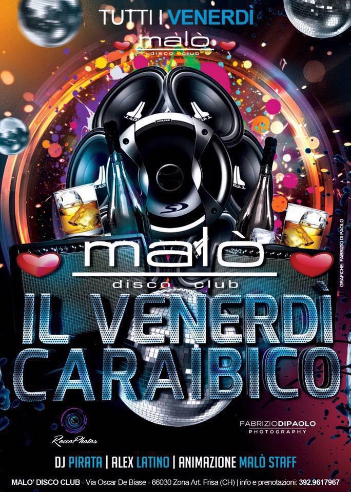 Venerdi' 11 MARZO 2016 ★ Malo' Disco Club ★▲Presenta : Il Venerdìì Latino▲ Serata Caraibica ▲ Frisa (CH )