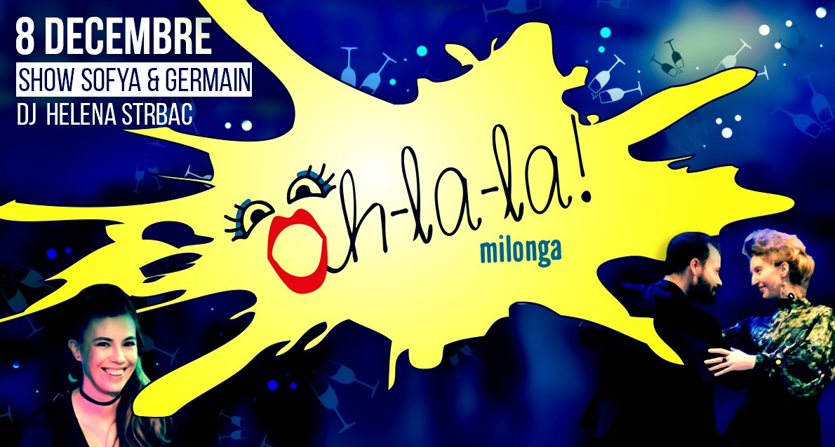 Milonga Oh-La-La ! Show Sofya & Germain, Dj Helena !