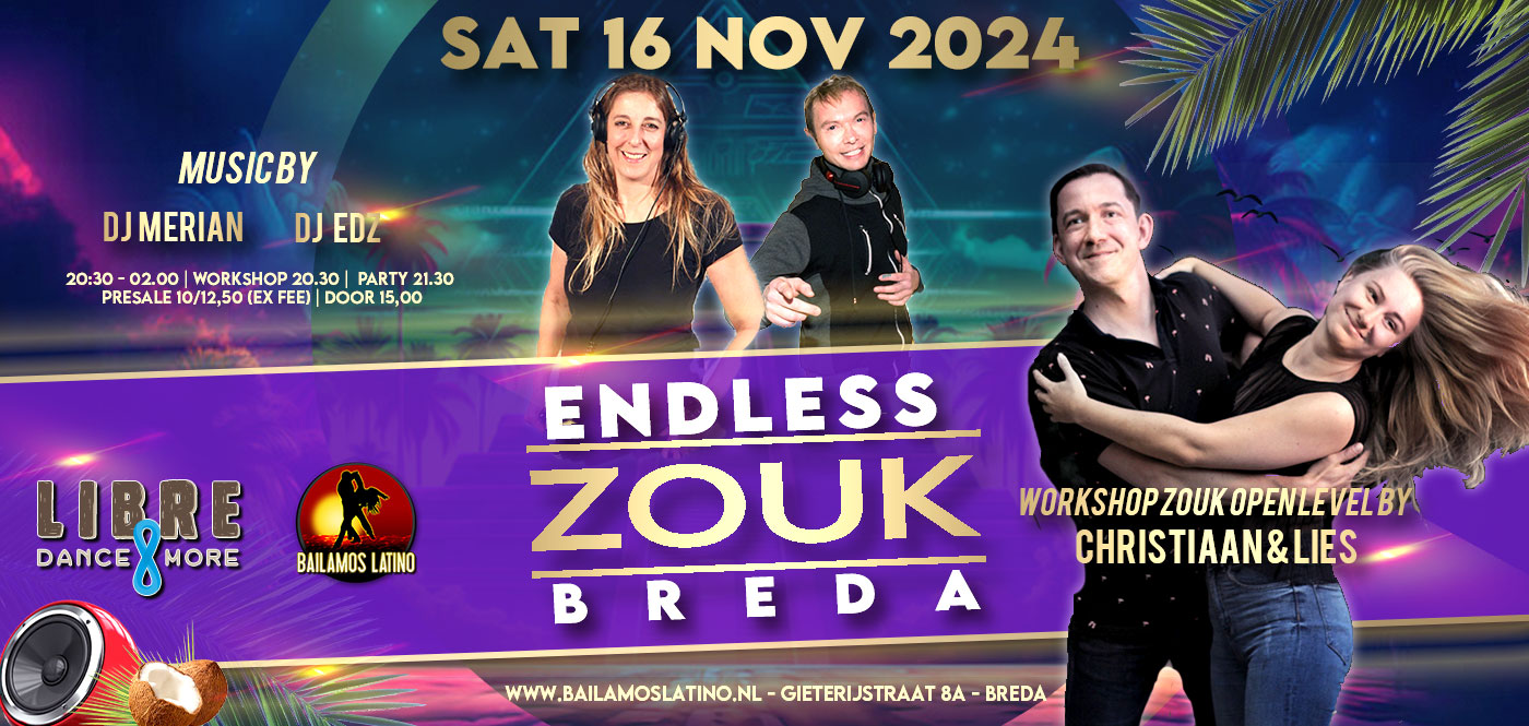 SAT 16th of NOV ENDLESS ZOUK NIGHT DJ EDZ & MERIAN WORKSHOP CHRISTIAAN & LIES ZOUK OPEN LEVEL