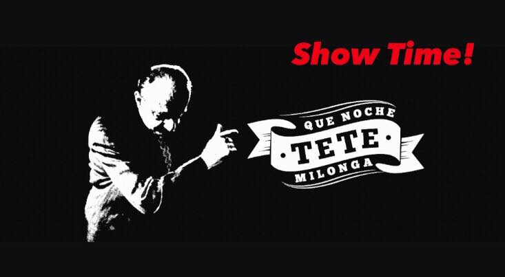 Milonga Que Noche Tete! Show Time