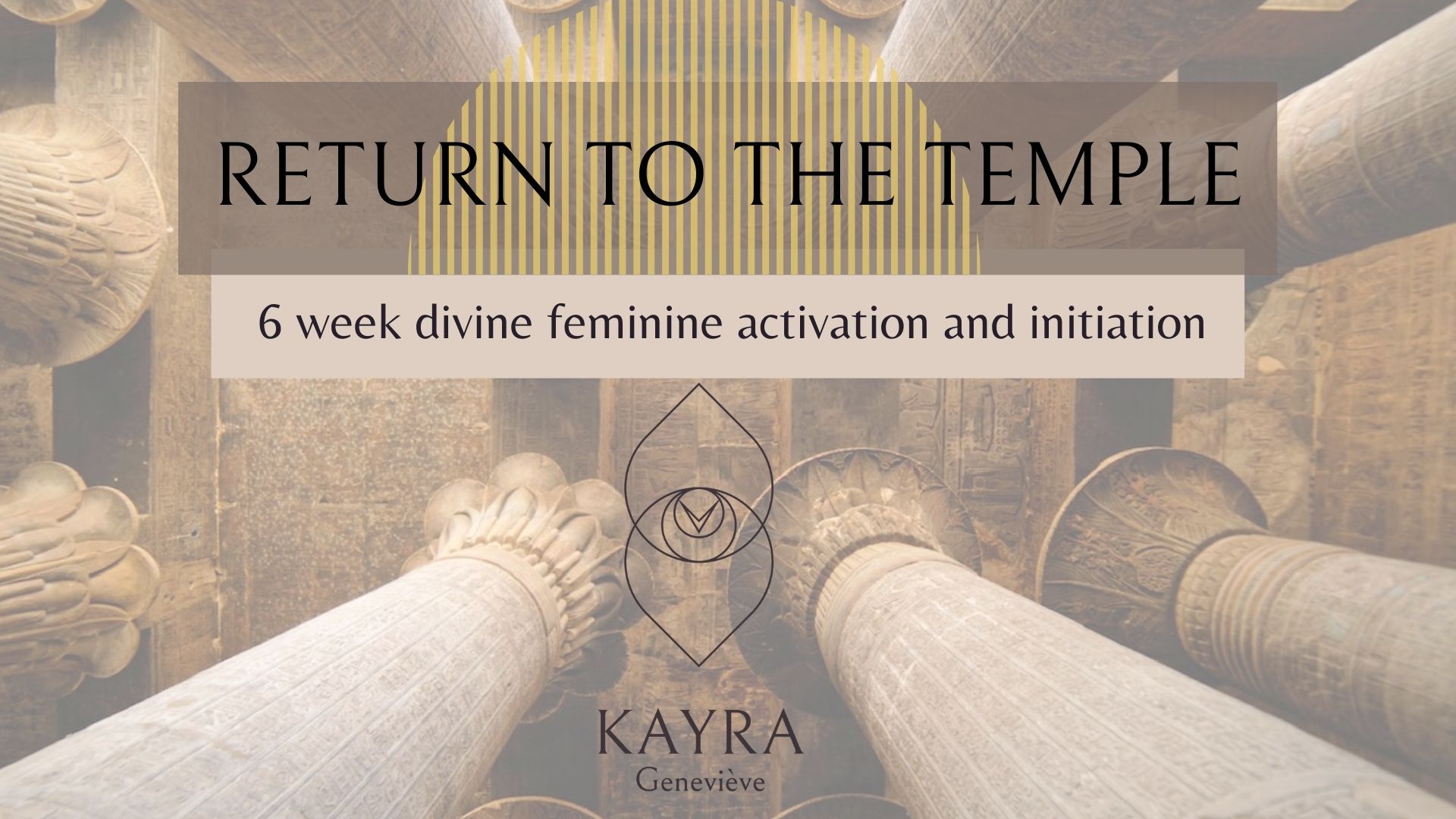 Return to the temple ~ 6 week divine feminine activation