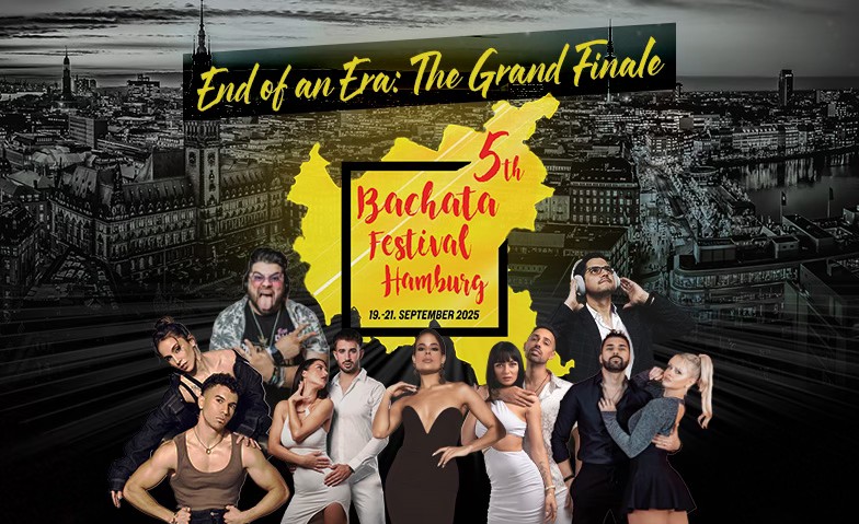 5th Bachata Festival Hamburg - The Grand Finale, end of an era!