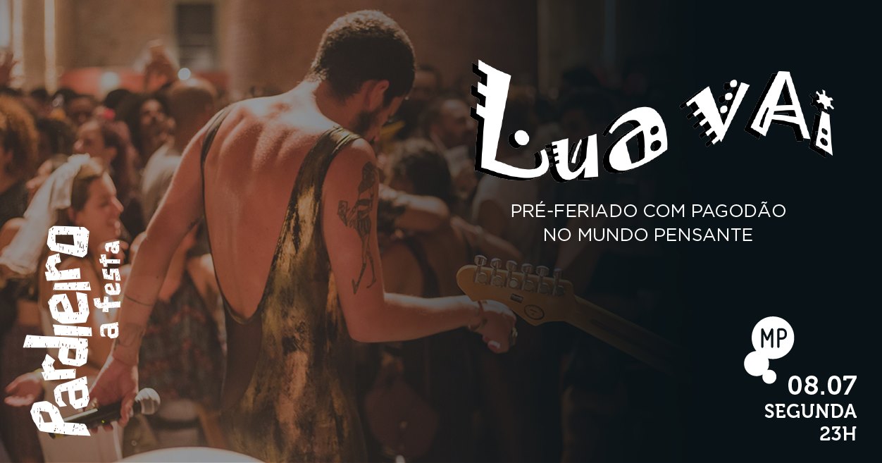 HOJE (Pré-Feriado): Bloco Lua Vai no Mundo Pensante