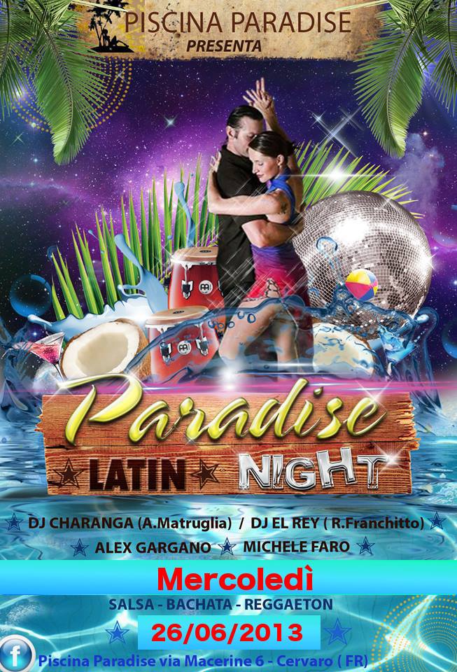 "PARADISE LATIN NIGHT" SALSA 100% MERCOLEDì 26 GIUGNO PISCINA PARADISE - CERVARO (FR)