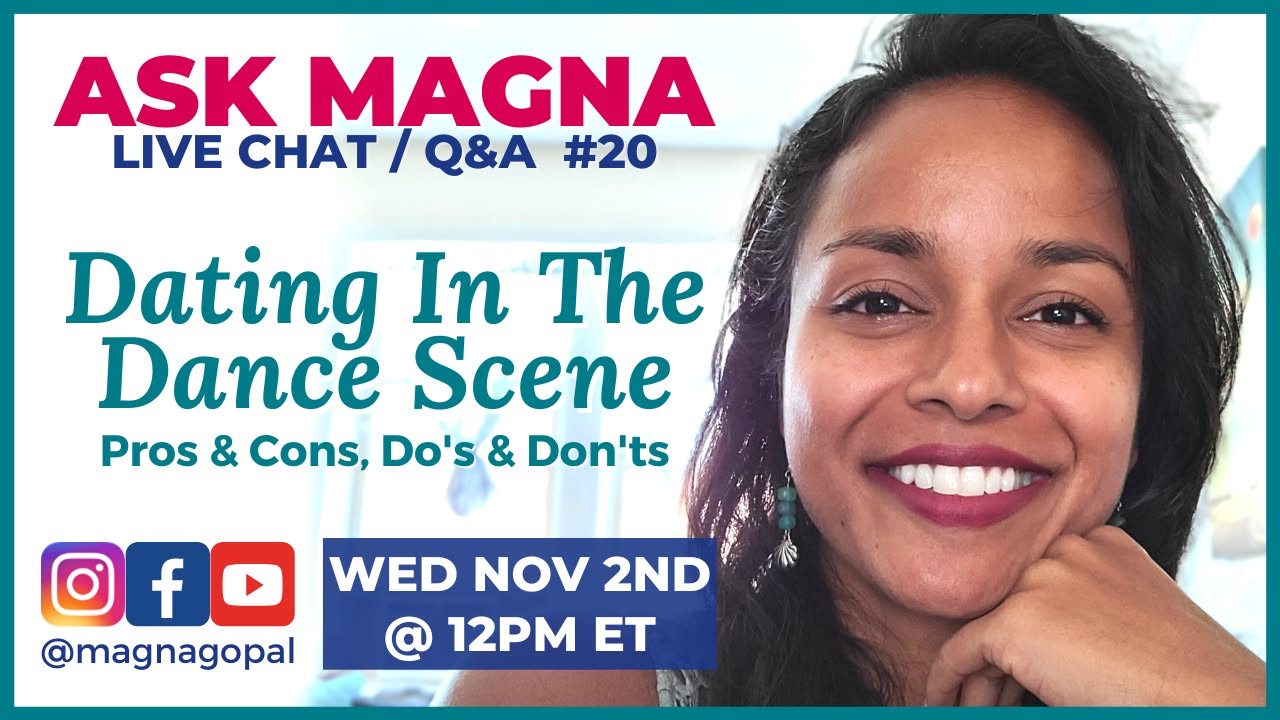 Dating in the dance scene - Pros & Cons, Do's & Don'ts Live Chat #20 w Magna Gopal