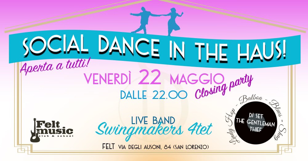 Social Dance in the Haus! Venerdì 22 maggio@Felt