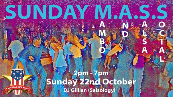 SUNDAY M.A.S.S (Mambo and Salsa Social) Sunday 22nd October