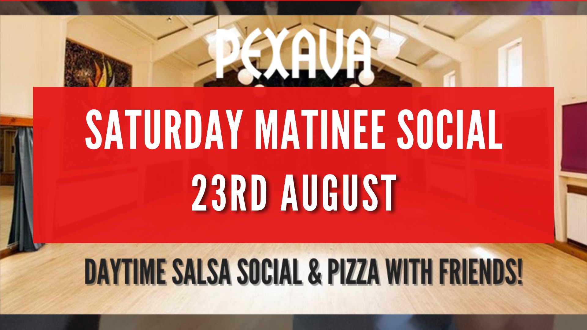 Pexava Matinee Social - Saturday 23rd August