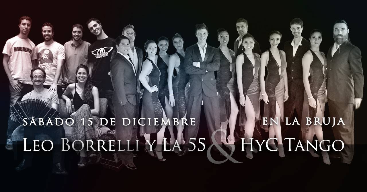 Leo Borelli & La 55 + Compañía de HyCTango en La Bruja!