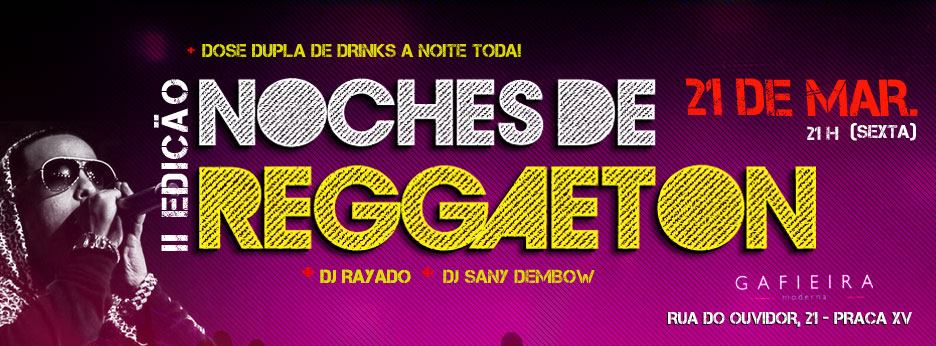 II EDIÇÃO NOCHES DE REGGAETON :: SEXTA :: 21 03