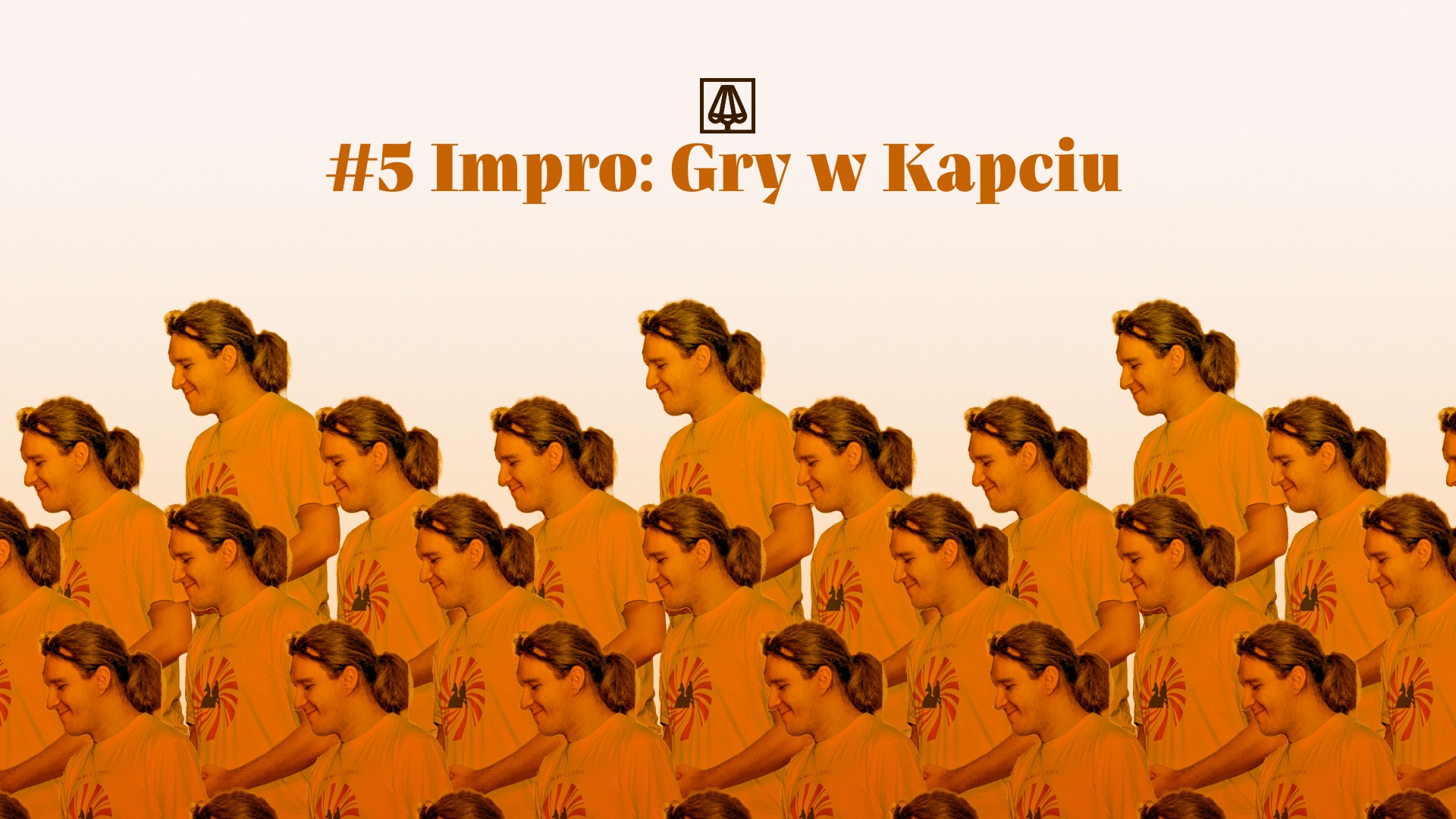 #5 IMPRO: GRY w KAPCIU