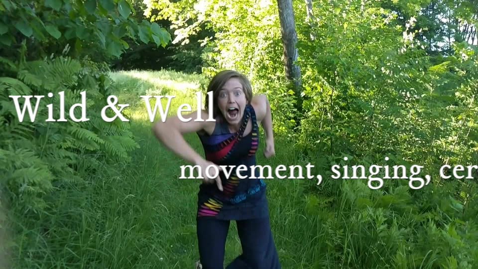 Wild & Well: movement, singing, ceremony