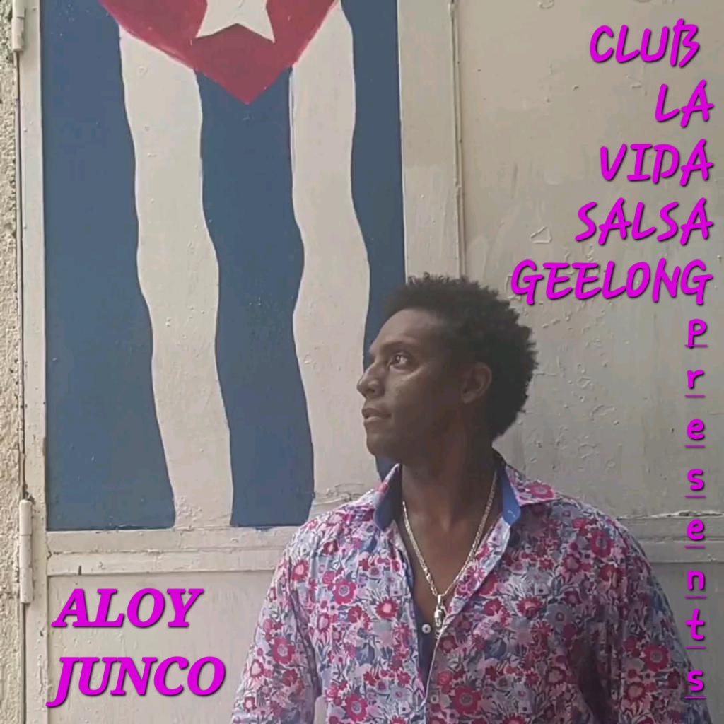 CLUB LA VIDA SALSA INC. GEELONG presents ALOY JUNCO