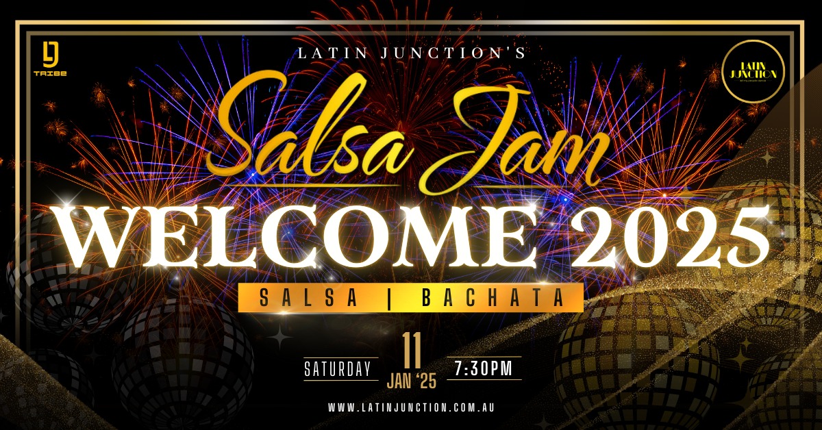 Welcome 2025 Salsa Jam 11 JAN β 100% Salsa β 100% Bachata