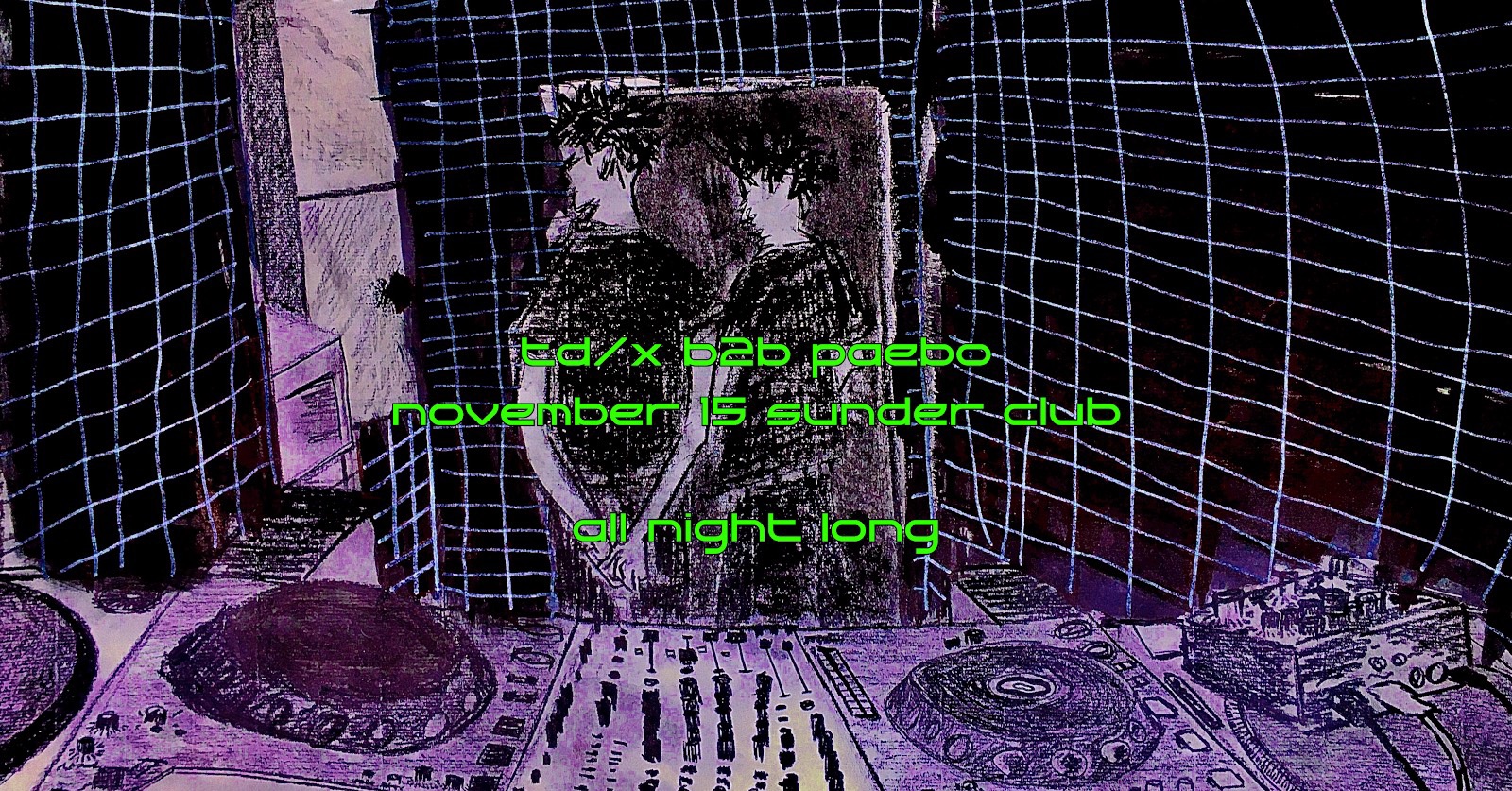 TD X B2B PÆBO ALL NIGHT LONG_ Sunder Club 11.15.