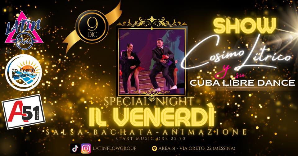 Special Night Venerdi LatinFlow - Area51 - Show CubaLibreDance - VEN09DIC