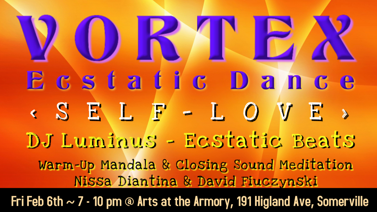 Vortex Ecstatic Dance ~SELF-LOVE~ @ Somerville Armory