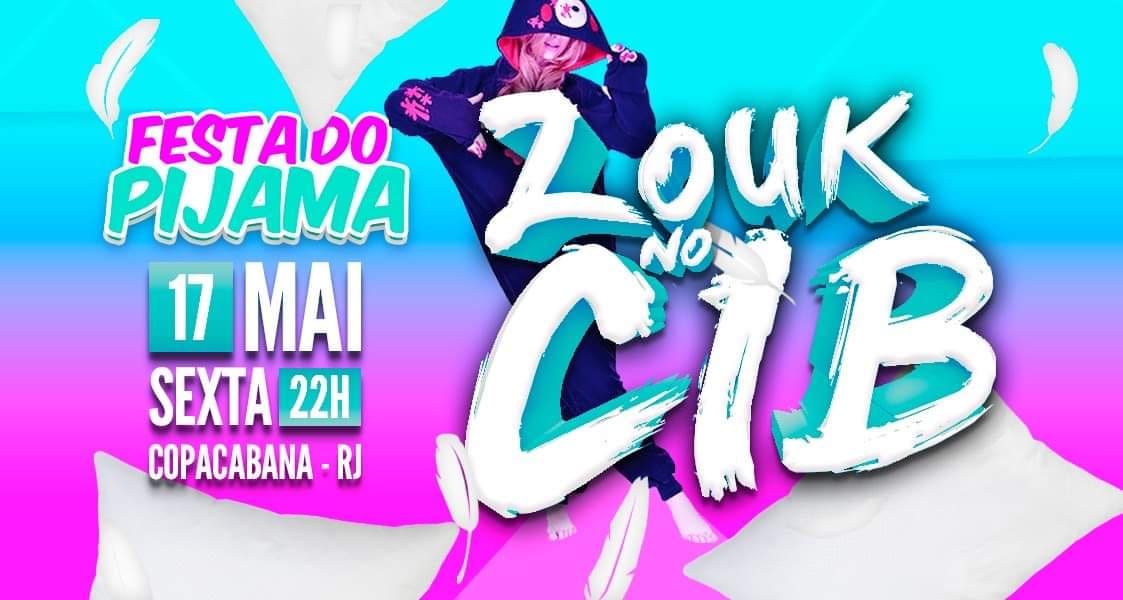 HOJE* Zouk No Cib * FESTA DO PIJAMA * Edição Única De Maio
