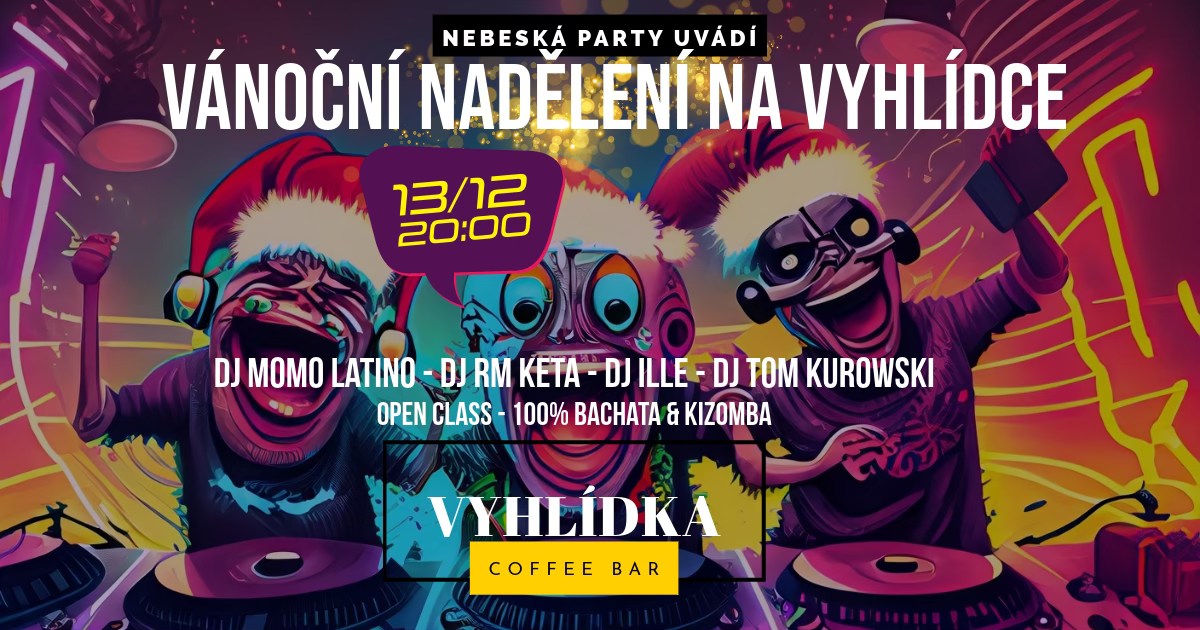 Vánoční středeční nadělení na Vyhlídce - DJ MOMO LATINO, DJ RM Keta, DJ Ille, DJ Tom Kurowski 13 12