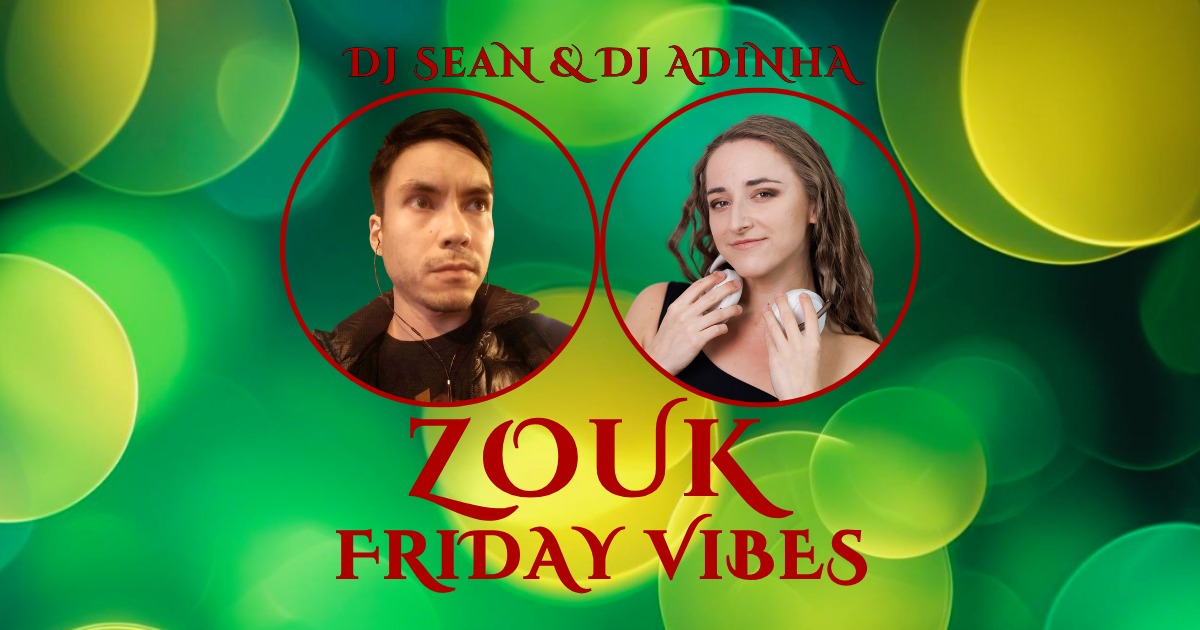 Zouk Friday Vibes Dj Sean & Dj Adinha