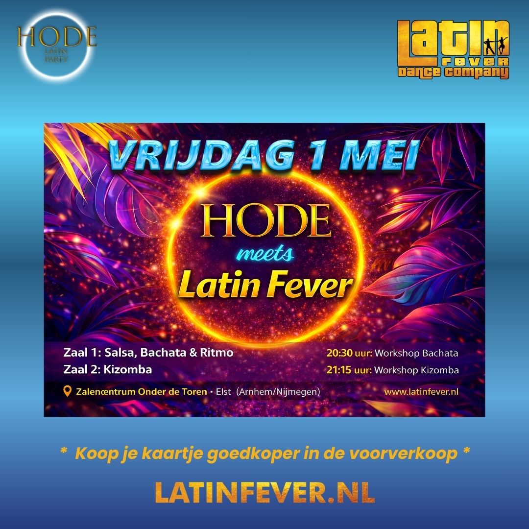 Vrijdag 1 mei: Hode meets Latin Fever - incl. workshops Elst (Arnhem Nijmegen)
