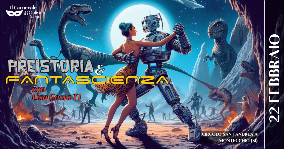 Il Carnevale di Oblivion Tango X ed. Preistoria & Fantascienza con Lisa Costa Tj!