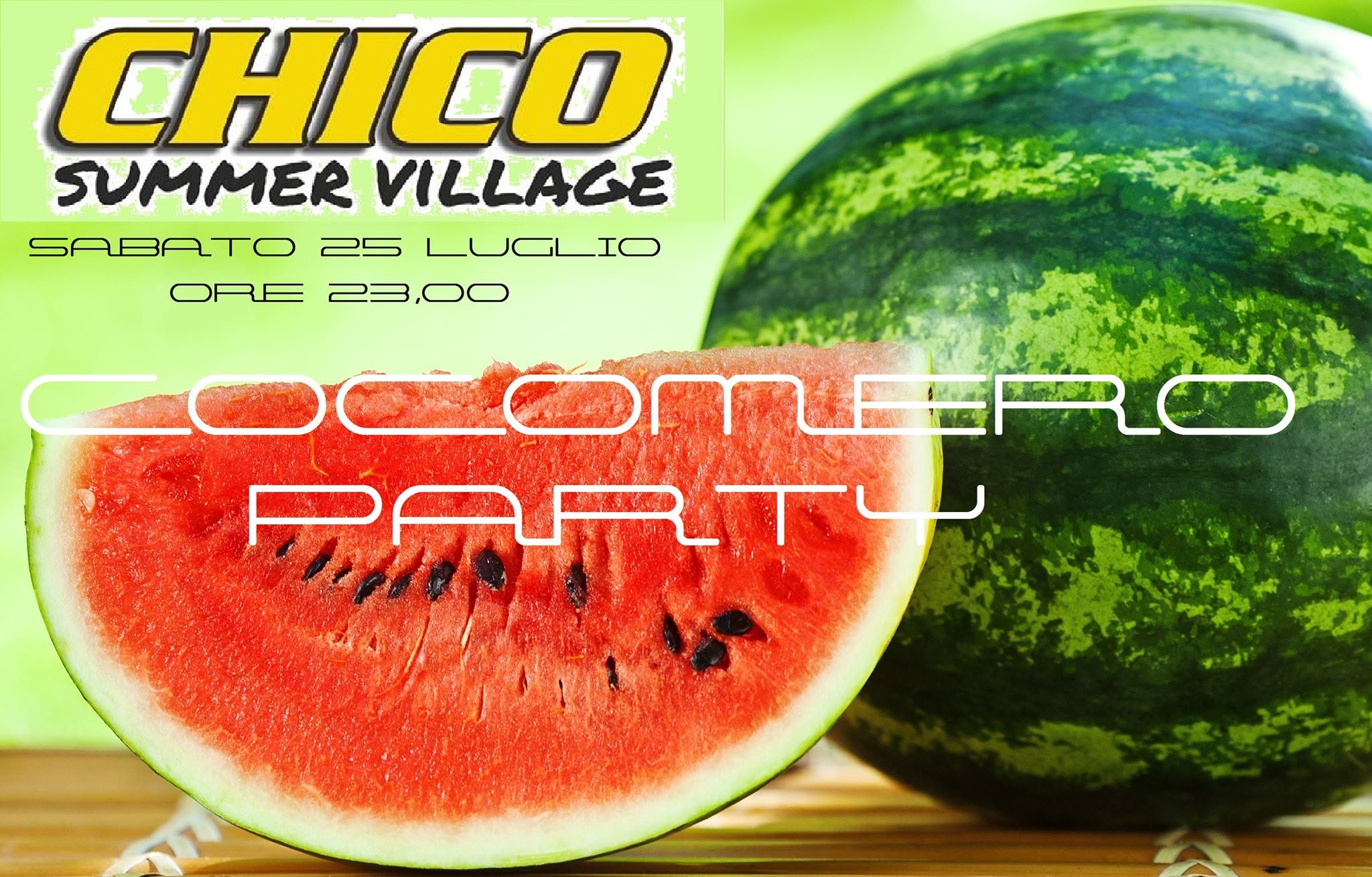 SABATO 25 LUGLIO CHICO SUMMER VILLAGE "COCOMERO PARTY"