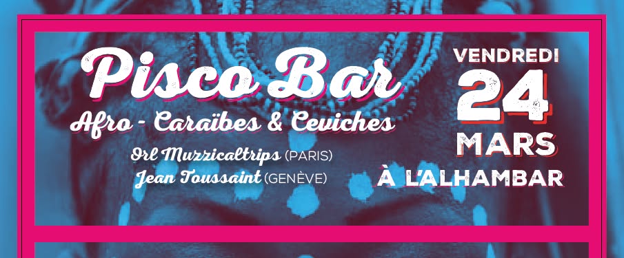 Pisco Bar, Afro - Caraïbes & Ceviches à l’Alhambar !