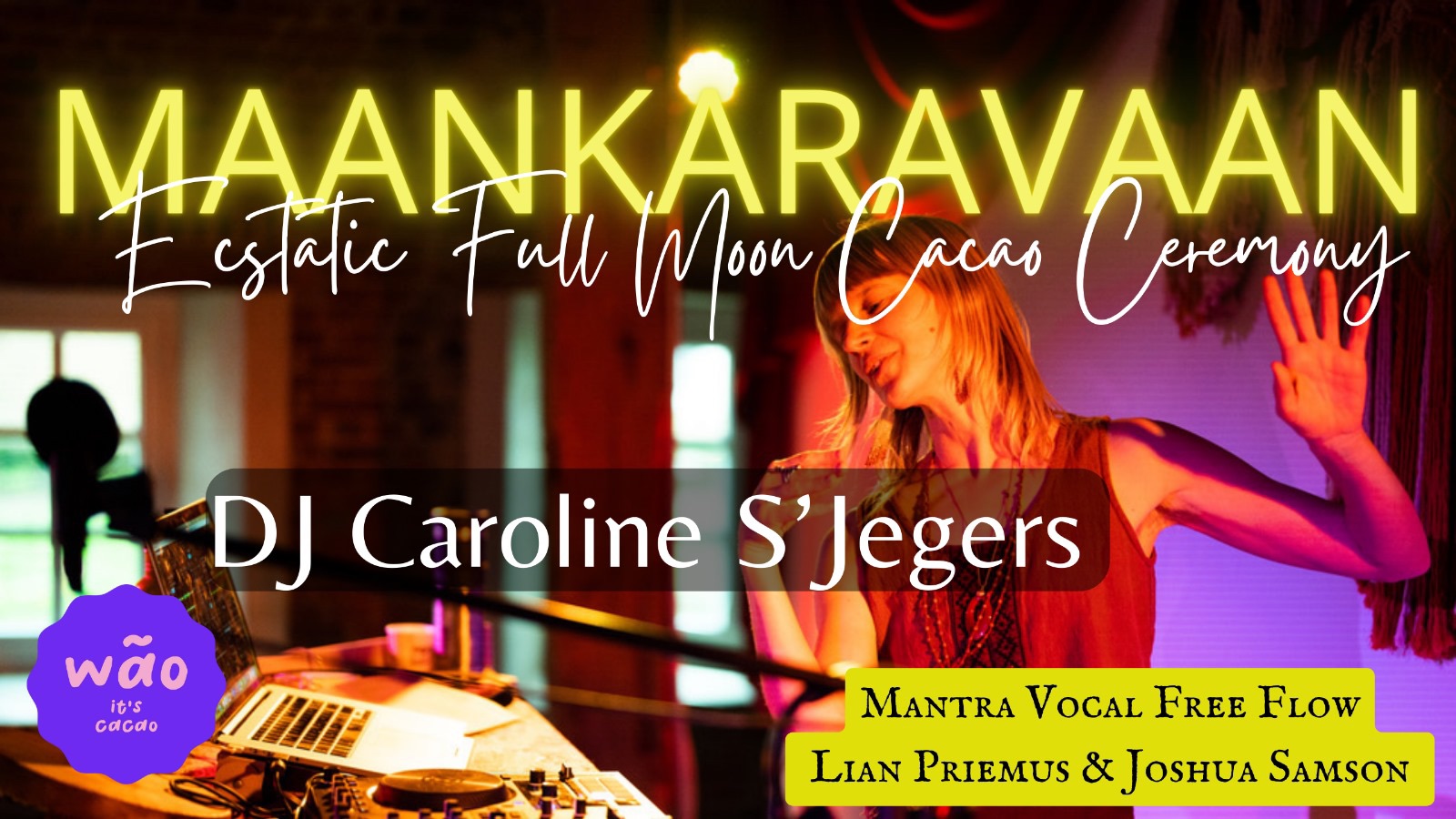 MAANKARAVAAN-Ecstatic Full Moon Ceremony-DJ Caroline S’Jegers