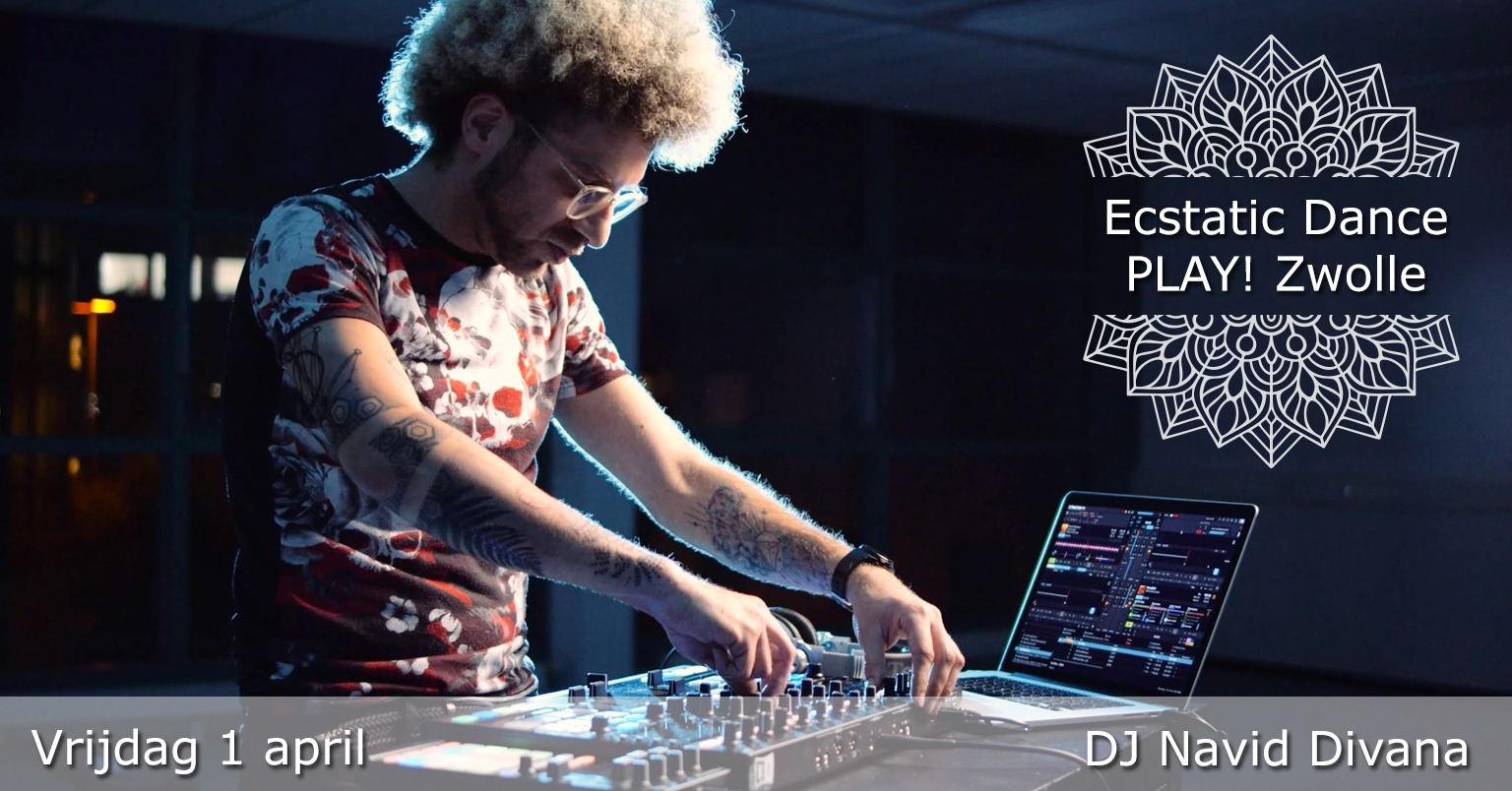 PLAY! Zwolle Ecstatic Dance met DJ Navid Divana