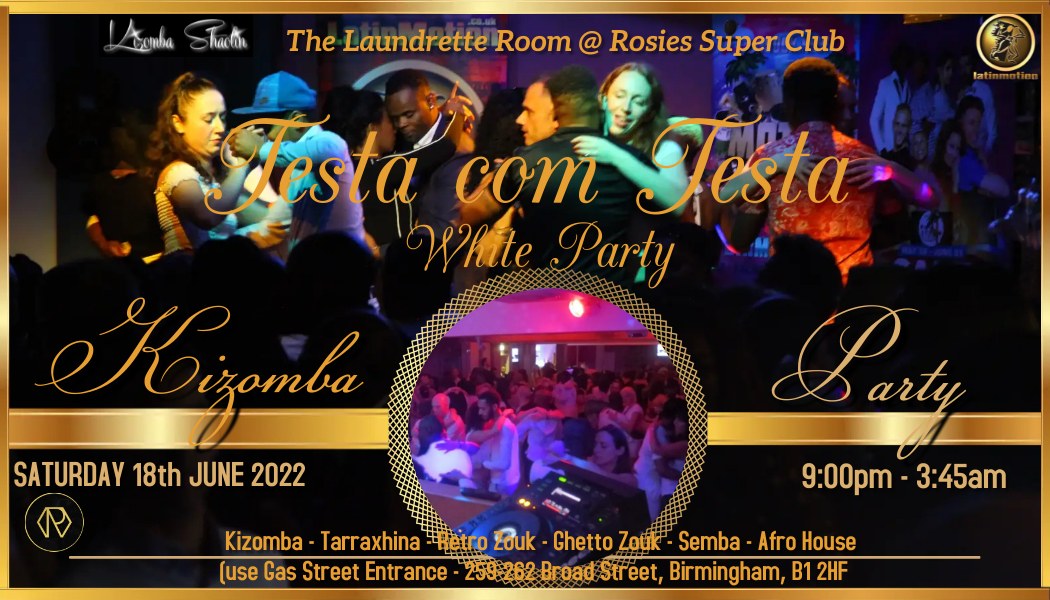 SATURDAY 18th JUNE ★Testa com Testa★Kizomba WHITE Party★Launderette Room★Adda★DJG Sousa★James★DJTony