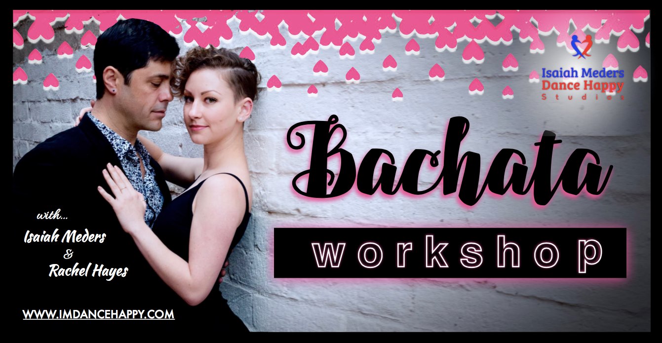 Valentine's Bachata Workshop w Isaiah Meders & Rachel Hayes