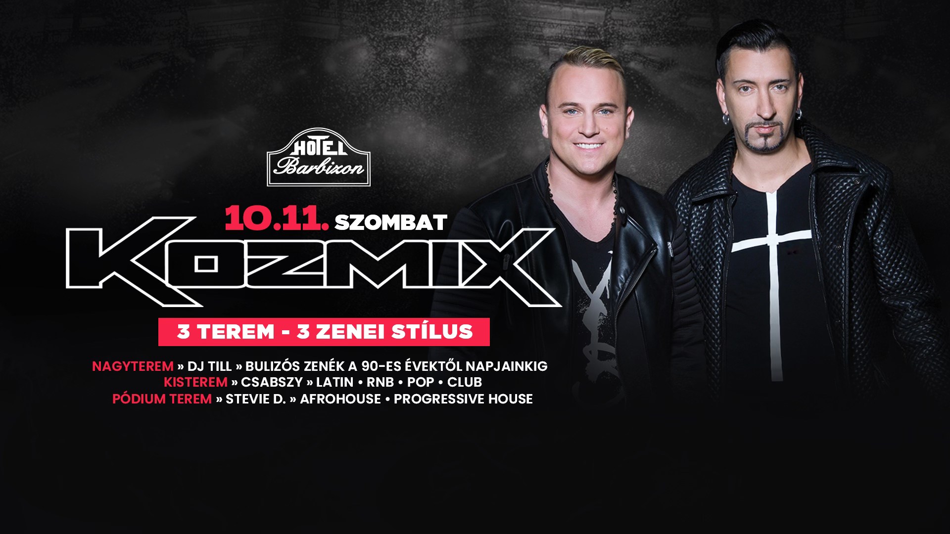 KOZMIX a házban ➤ 10.11. SZOMBAT ➤ 3 TEREM - 3 STÍLUS ✘ BARBIZON