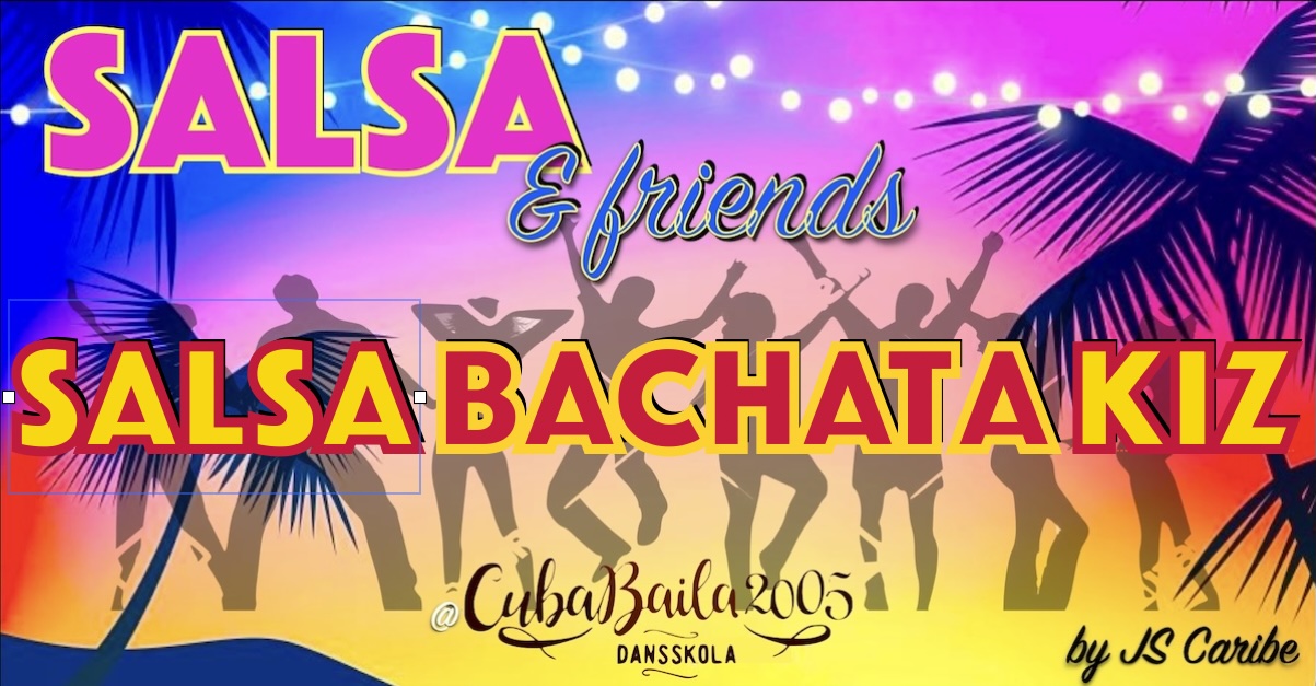 SALSA & friends - SALSA BACHATA KIZOMBA
