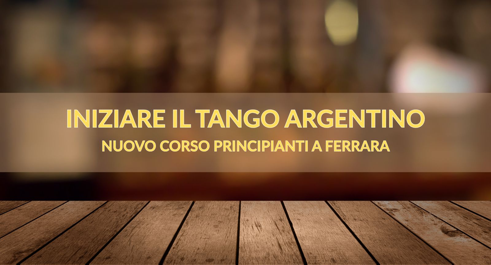INIZIARE IL TANGO ARGENTINO - NUOVO CORSO PRINCIPIANTI A FERRARA