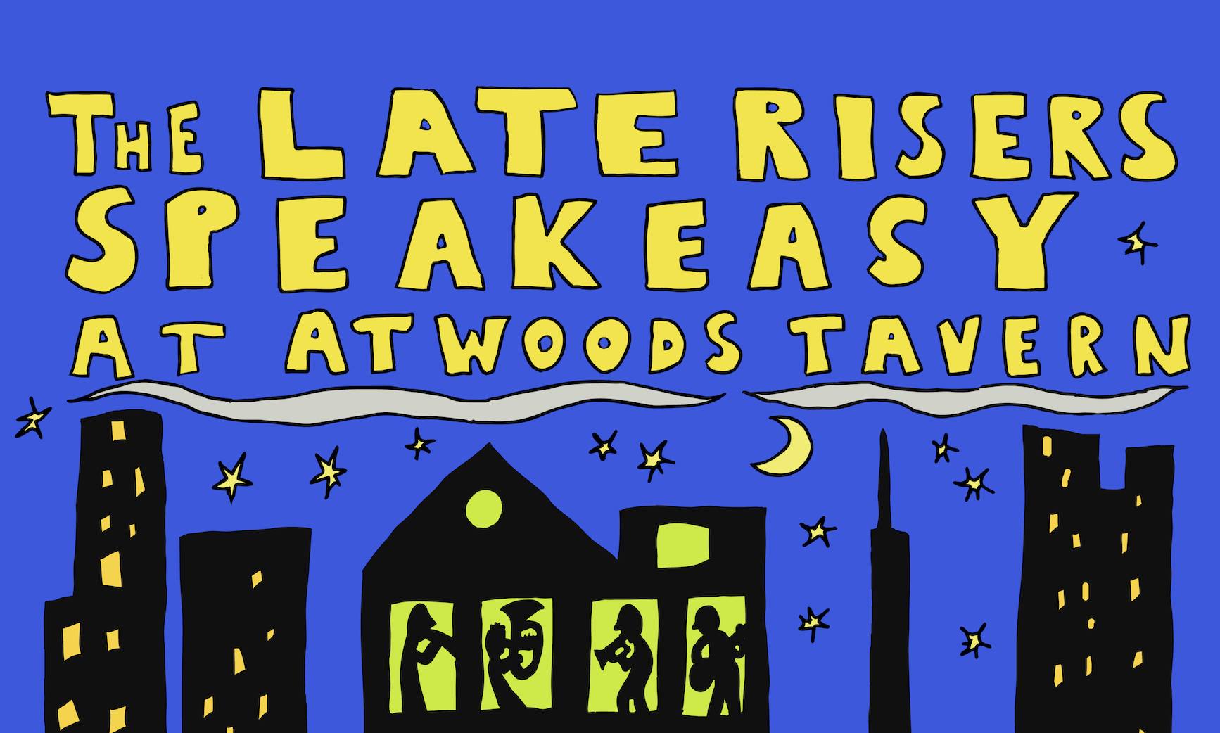 The Late Risers Speakeasy - Atwoods Tavern