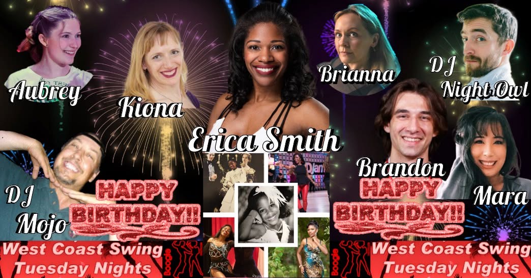 WC Swing Tuesdays BIRTHDAY NIGHT w ERICA SMITH, Brandon, Mara, Kiona, Aubrey, DJ's Mojo & Night Owl!
