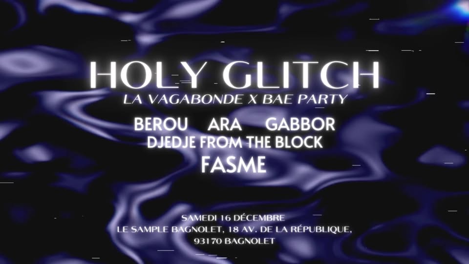 HOLY GLITCH by LA VAGABONDE X BAE PARTY