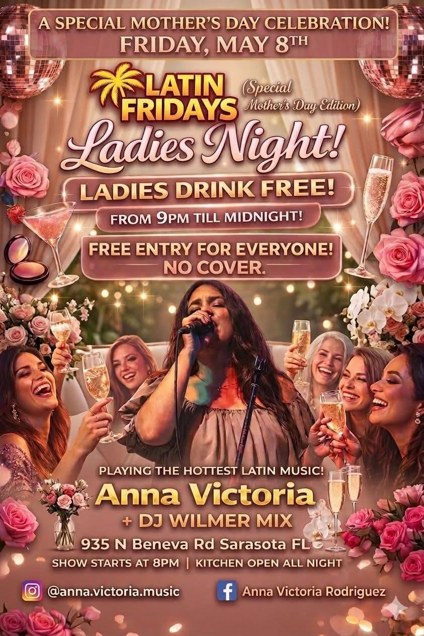 A SPECIAL MOTHER'S DAY CELEBRATION FRIDAY MAY 08 WITH ANNA VICTORIA & DJ WILMER FREE DRINKS 3 HOURS