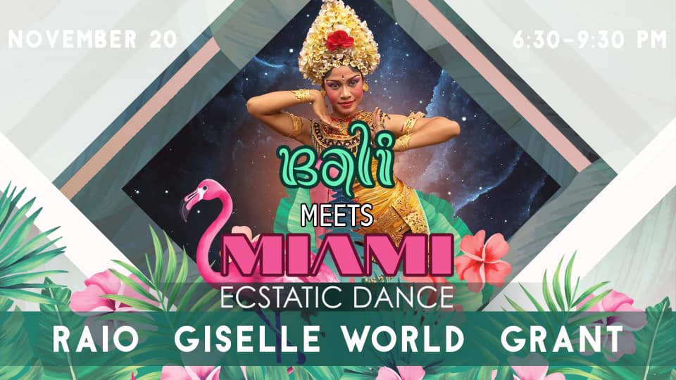 Bali Meets Miami Ecstatic Dance with Raio, Giselle World, Grant