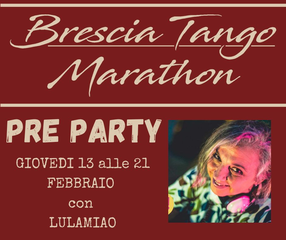 Brescia Tango Marathon 2025 - PRE PARTY ! con LULAMIAO