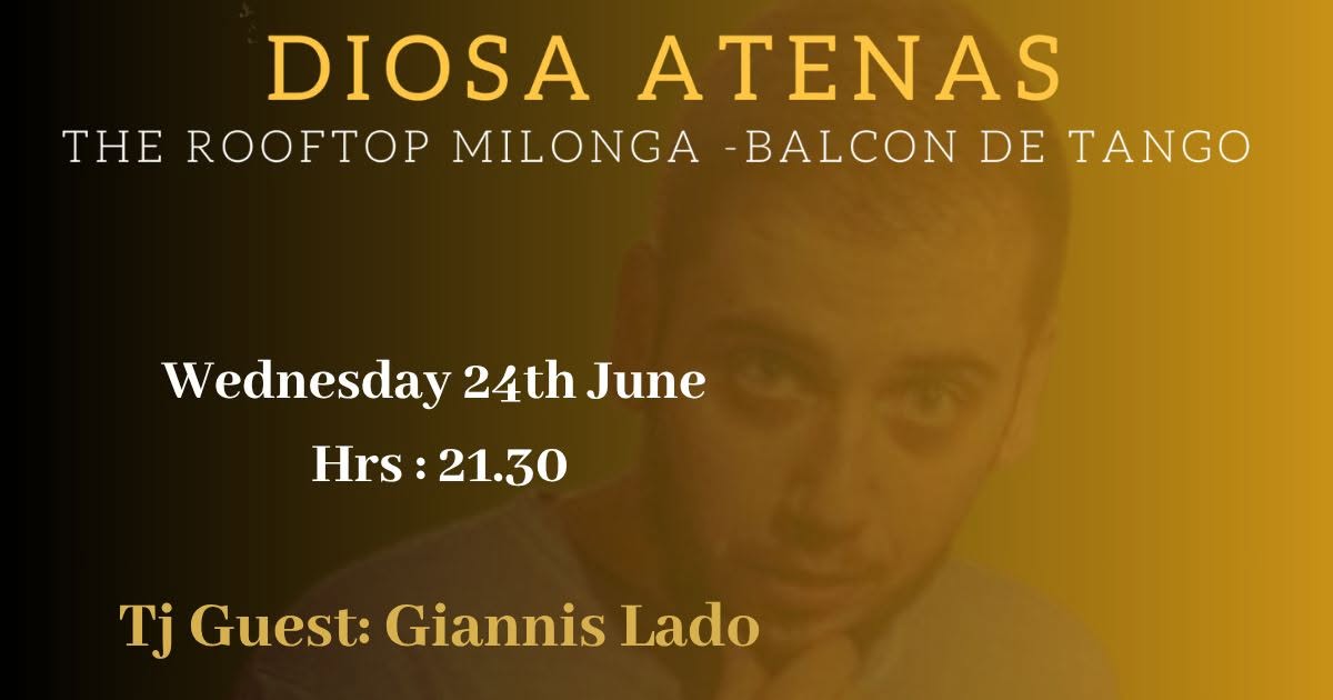Diosa Atenas-Rooftop Milonga -Tj Guest: Giannis Lado