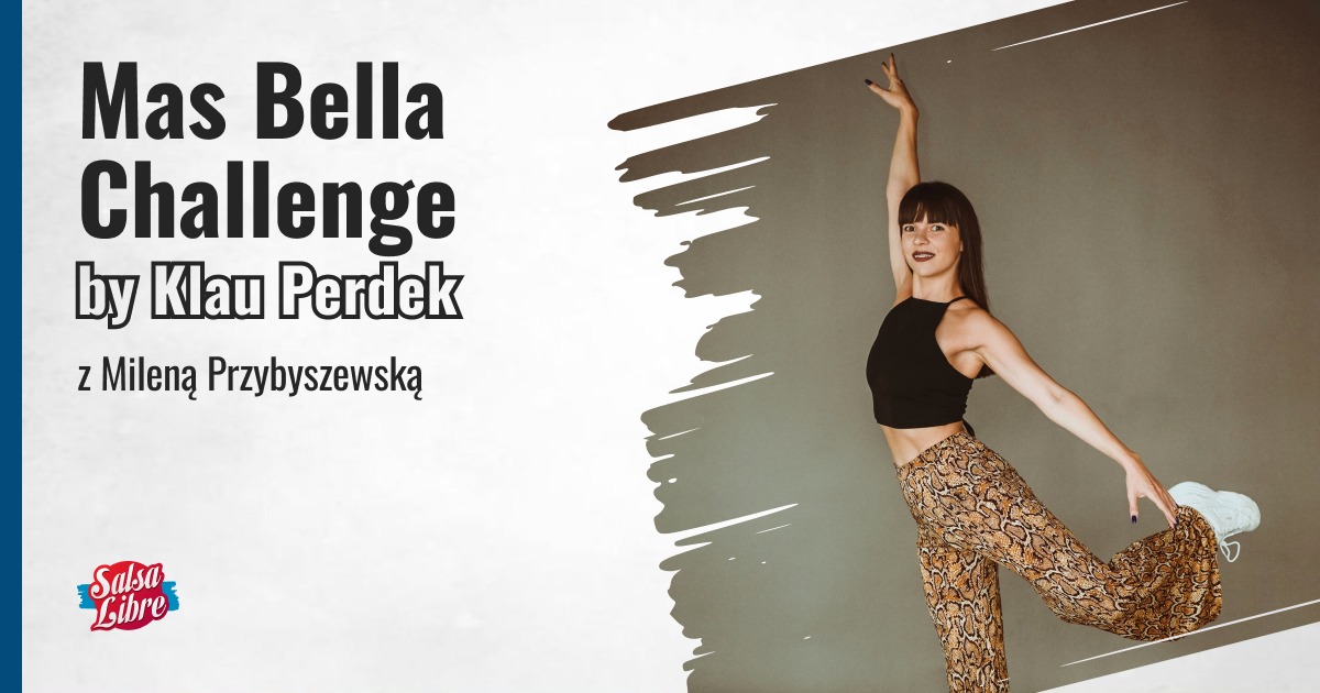 Mas Bella Challenge by Klau Perdek (P4) z Mileną crash course 14.02