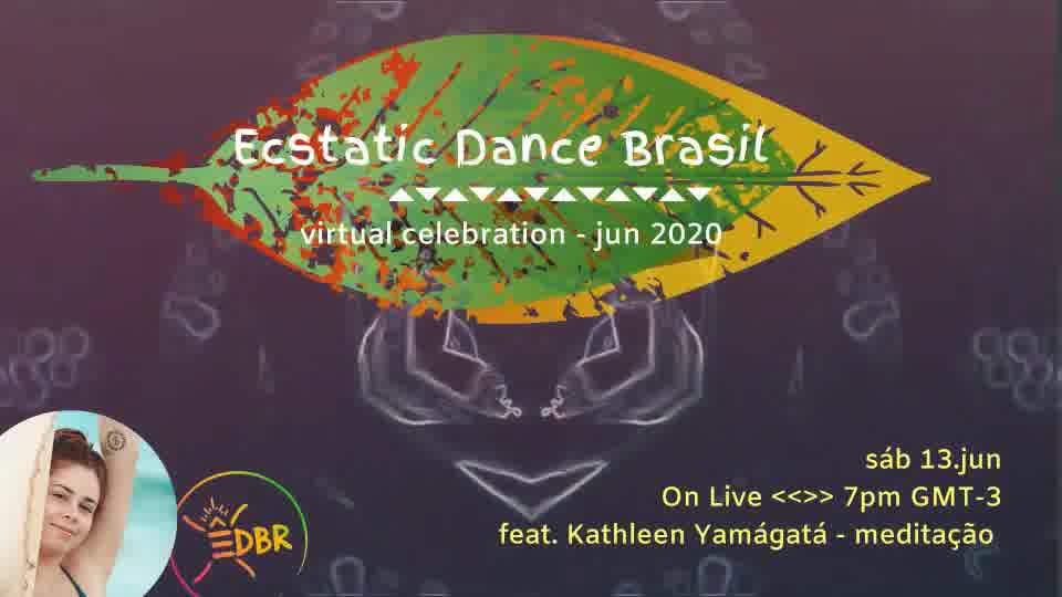 Ecstatic Dance Brasil ⇞ ft. Kathleen Yamágatá⫷⫸ 13.jun 2020