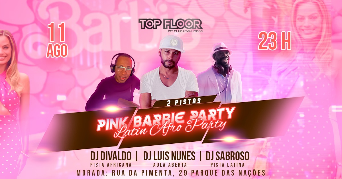 ★★ PINK AFROLATIN BARBIE PARTY - 2 PISTAS 11 Agosto no TOP FLOOR ★★