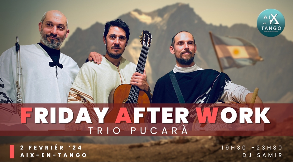 Friday Afterwork + Milonga Trio PUCARA Dj SamirZ