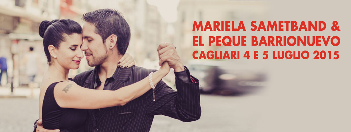 STAGE di Tango con EL PEQUE BARRIONUEVO y MARIELA SAMETBAND Cagliari 4-5 Luglio 2015