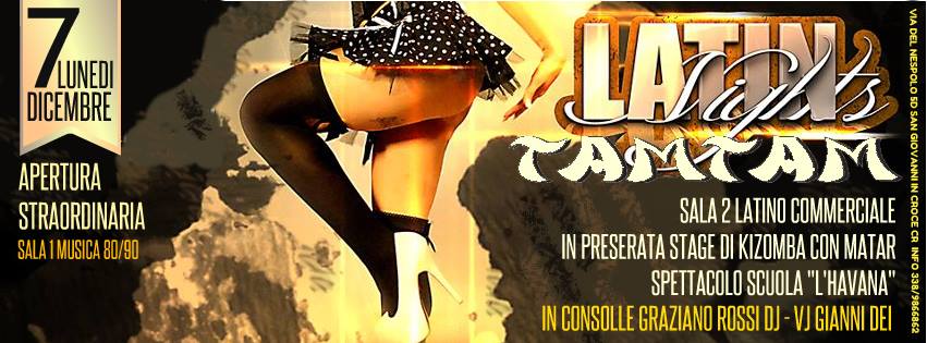 LUNEDI 7 DICEMBRE - APERTURA STRAORDINARIA - TAM TAM - SALA 2 LATINO